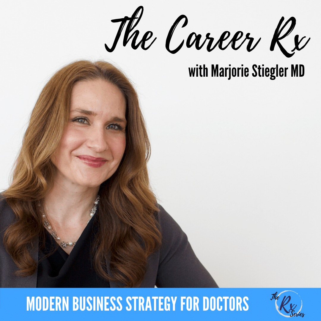 the career rx podcast for doctors with Marjorie Stiegler md