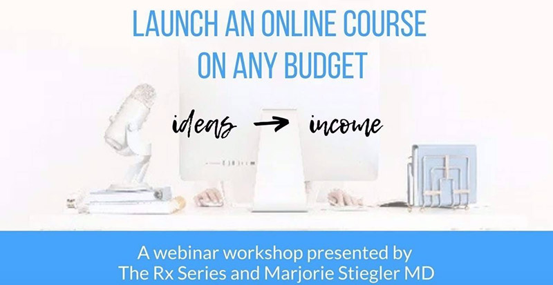 Launch an online course on any budget - webinar from Marjorie Stiegler MD